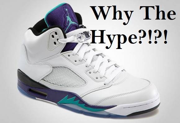 Why the Hype?!?!: Air Jordan 5 Edition