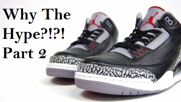 Why The Hype?!?!: Air Jordan 3 Edition