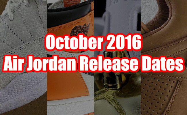 October 2016 Air Jordan Release Dates