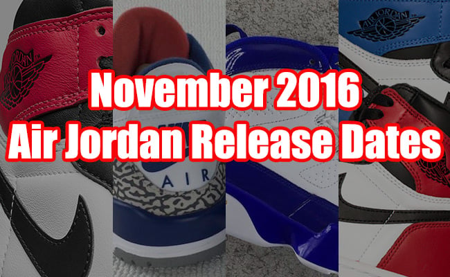 November 2016 Air Jordan Release Dates